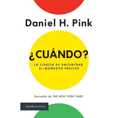 ¿Cuándo? - by  Daniel H Pink (Paperback)