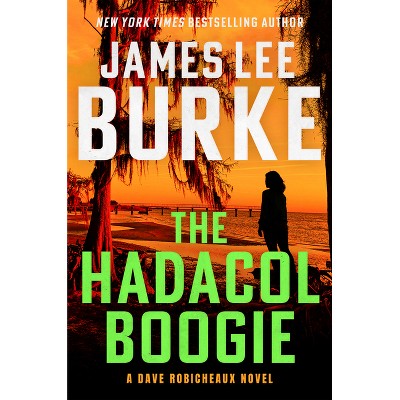The Hadacol Boogie - (Dave Robicheaux) by  James Lee Burke (Hardcover)