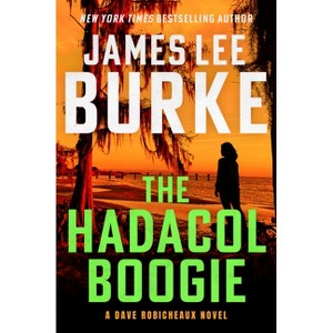 The Hadacol Boogie - (Dave Robicheaux) by  James Lee Burke (Hardcover) - 1 of 1