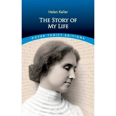 The Story of My Life - (Dover Thrift Editions) by  Helen Keller (Paperback)