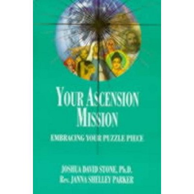 Your Ascension Mission - (Easy-To-Read Encyclopedia of the Spiritual Path) by  Joshua David Stone & Janna Shelley Parker (Paperback)