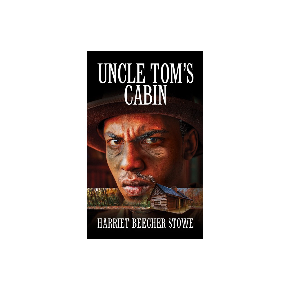 Uncle Tom's Cabin - by Hariet Beecher Stowe (Paperback)