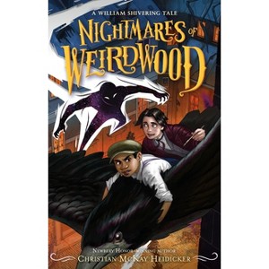 Nightmares of Weirdwood - (Thieves of Weirdwood) by  William Shivering & Christian McKay Heidicker (Paperback) - 1 of 1