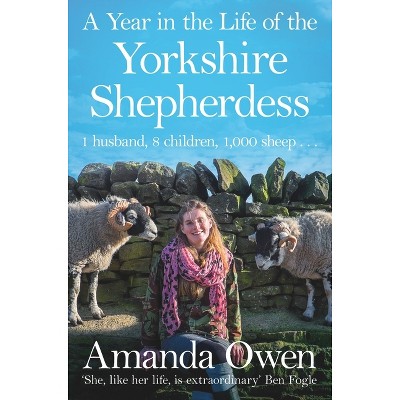 A Year in the Life of the Yorkshire Shepherdess - (The Yorkshire Shepherdess) by  Amanda Owen (Paperback)