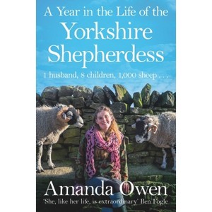 A Year in the Life of the Yorkshire Shepherdess - (The Yorkshire Shepherdess) by  Amanda Owen (Paperback) - 1 of 1