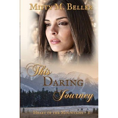 This Daring Journey - (Mountain) by  Misty M Beller (Paperback)