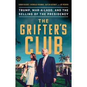 The Grifter's Club - by  Sarah Blaskey & Nicholas Nehamas & Caitlin Ostroff & Jay Weaver (Hardcover) - 1 of 1