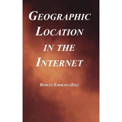 Geographic Location in the Internet - (The Springer International Engineering and Computer Science) by  Behcet Sarikaya (Hardcover)