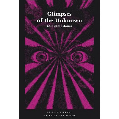 Glimpses of the Unknown - (Tales of the Weird) by  Mike Ashley (Paperback)