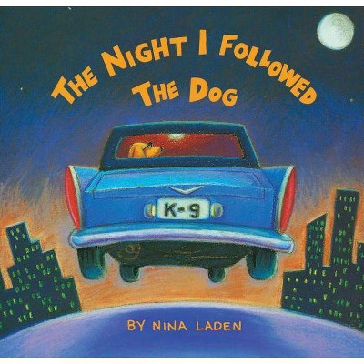 The Night I Followed the Dog - by  Nina Laden (Paperback)