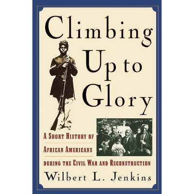 Climbing Up to Glory - by  Wilbert L Jenkins (Paperback)