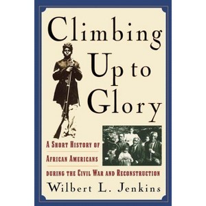 Climbing Up to Glory - by  Wilbert L Jenkins (Paperback) - 1 of 1