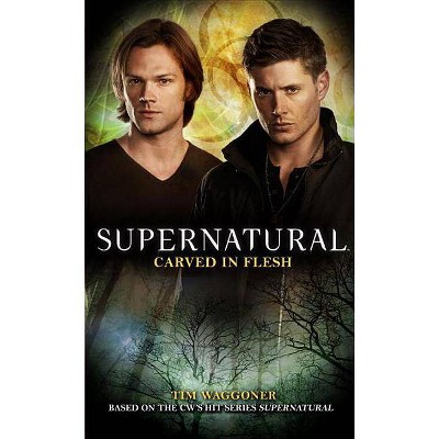 Carved in Flesh - (Supernatural (Titan Books)) by  Tim Waggoner (Paperback)