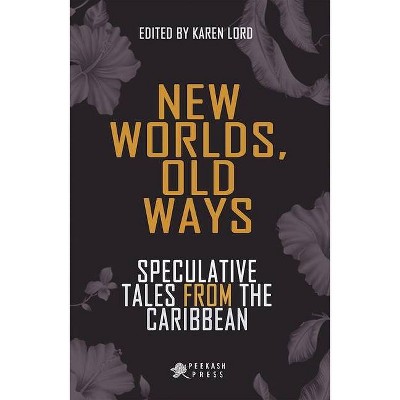 New Worlds, Old Ways - by  Karen Lord (Paperback)