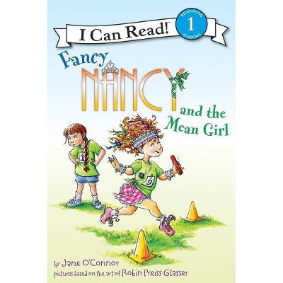 Fancy Nancy and the Mean Girl - (I Can Read Level 1) by  Jane O'Connor (Hardcover)