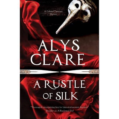 A Rustle of Silk - (Gabriel Taverner Mystery) by  Alys Clare (Hardcover)