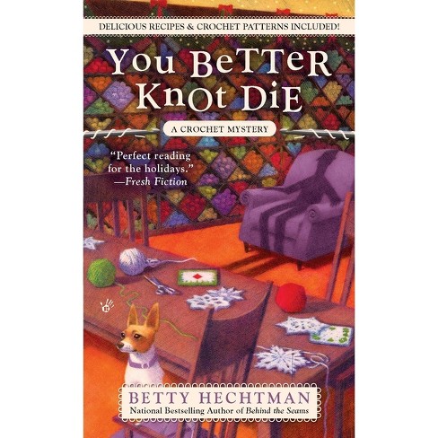 You Better Knot Die - (Crochet Mystery) by  Betty Hechtman (Paperback) - image 1 of 1