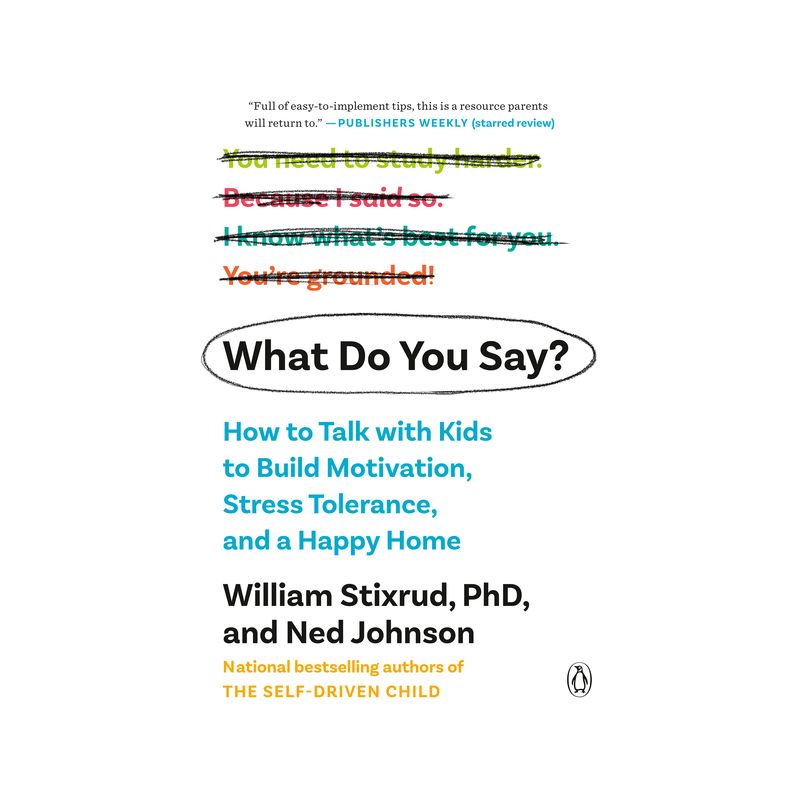 What Do You Say? - by  William Stixrud & Ned Johnson (Paperback), 1 of 2