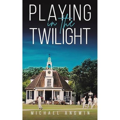 Playing in the Twilight - by  Michael Angwin (Paperback)