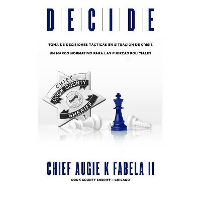 Decide - by  Augie Fabela (Paperback)