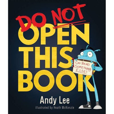 Do Not Open This Book - by  Andy Lee (Hardcover)