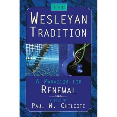 The Wesleyan Tradition - by  Paul W Chilcote (Paperback)