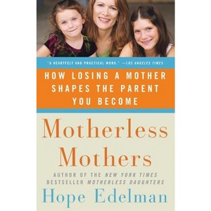 Motherless Mothers - by  Hope Edelman (Paperback) - 1 of 1