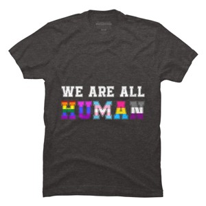 Adult Design By Humans We Are All Human Pride Motto By corndesign T-Shirt - 1 of 2