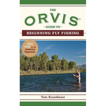The Orvis Guide To Beginning Fly Fishing - (orvis Guides) By The