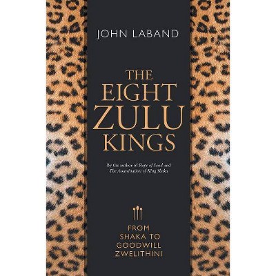 The Eight Zulu Kings - by  John Laband (Paperback)