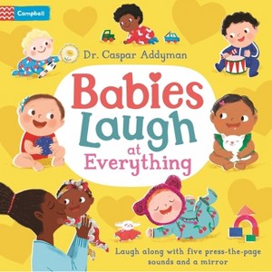 Babies Laugh at Everything - by  Caspar Addyman (Board Book) - 1 of 1