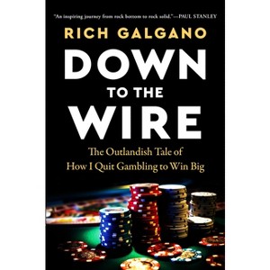 Down to the Wire - by  Rich Galgano (Hardcover) - 1 of 1