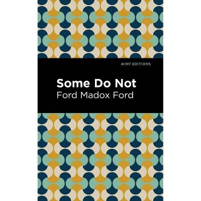 Some Do Not - (Mint Editions) by  Ford Madox Ford (Paperback)