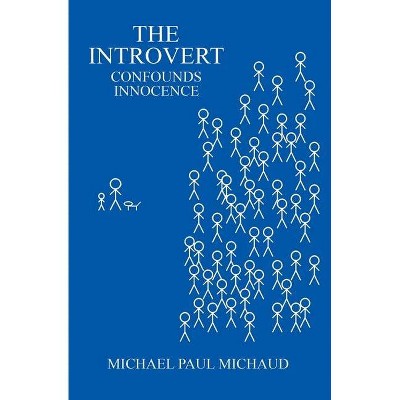 The Introvert Confounds Innocence - by  Michael Paul Michaud (Paperback)