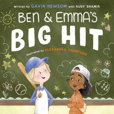 Ben and Emma's Big Hit - by  Gavin Newsom & Ruby Shamir (Hardcover)