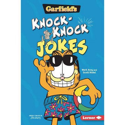  Garfield's (R) Knock-Knock Jokes - (Garfield's (R) Belly Laughs) by  Scott Nickel & Mark Acey (Paperback) 