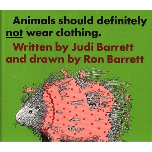 Animals Should Definitely Not Wear Clothing - By Judi Barrett (hardcover) :  Target
