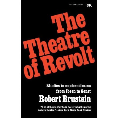 The Theatre of Revolt - by  Robert Brustein (Paperback)