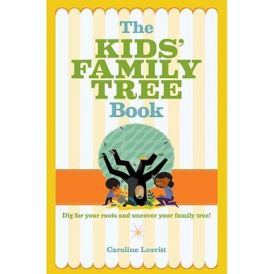 The Kids' Family Tree Book - by  Caroline Leavitt (Paperback)