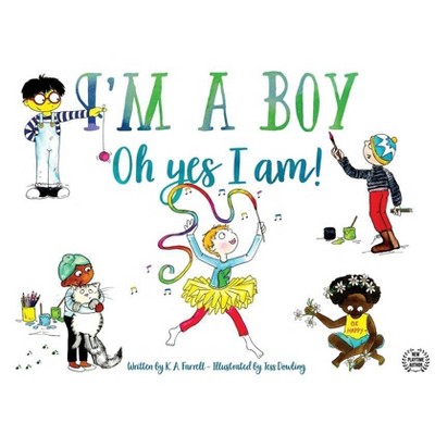 I'm A Boy, Oh Yes I Am - by  K A Farrell (Paperback)