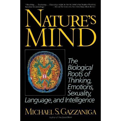 Nature's Mind - by  Michael S Gazzaniga (Paperback)