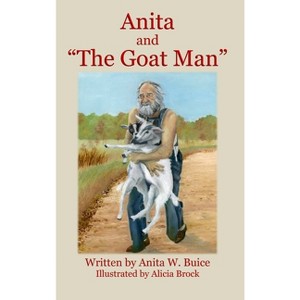 Anita and "The Goat Man" - by  Anita W Buice (Hardcover) - 1 of 1