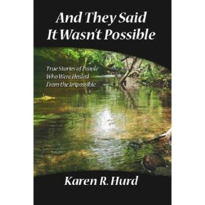 And They Said It Wasn't Possible - by  Karen R Hurd (Paperback)