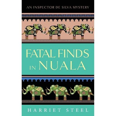Fatal Finds in Nuala - (Inspector de Silva Mysteries) by  Harriet Steel (Paperback)