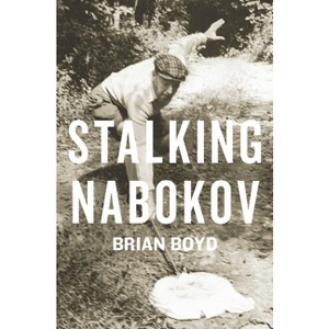 Stalking Nabokov - by  Brian Boyd (Paperback) - 1 of 1