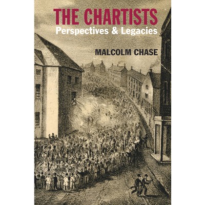 The Chartists - (Chartist Studies) by  Malcolm Chase (Paperback)