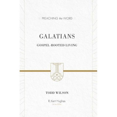 Galatians - (Preaching the Word) by  Todd Wilson (Hardcover)