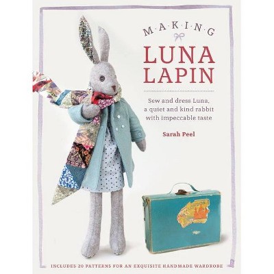 Making Luna Lapin - by  Sarah Peel (Paperback)