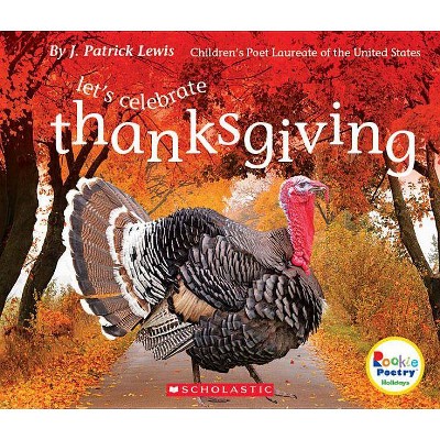 Let's Celebrate Thanksgiving (Rookie Poetry: Holidays and Celebrations) - by  J Patrick Lewis (Paperback)