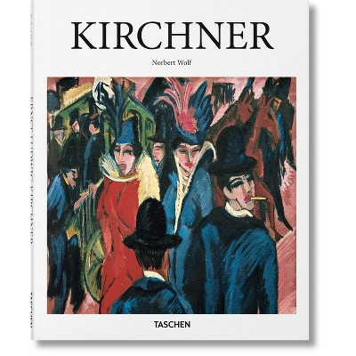 Kirchner - (Basic Art) by  Norbert Wolf (Hardcover)